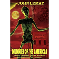 Mummies of the Americas: Creepy Cadavers, Outlaw Mummies, and Lost Cities of the Dead