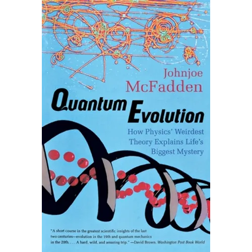 Quantum Evolution: How Physics' Weirdest Theory Explains Life's Biggest Mystery