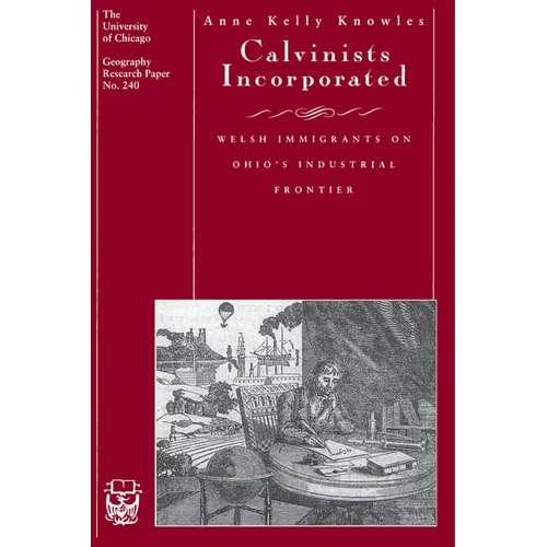 Calvinists Incorporated: Welsh Immigrants on Ohio's Industrial Frontier Volume 240