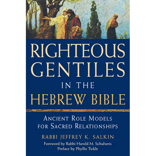 Righteous Gentiles in the Hebrew Bible: Ancient Role Models for Sacred Relationships