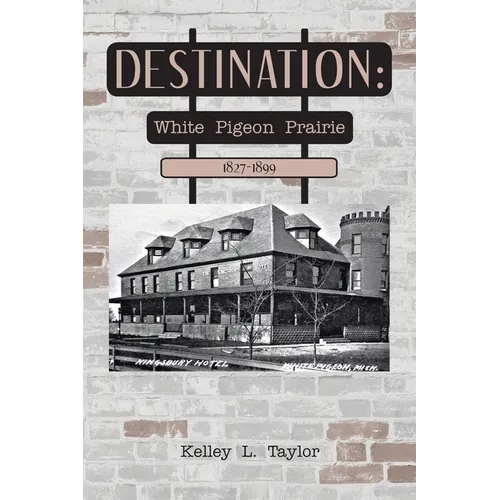 Destination: White Pigeon Prairie 1827-1899